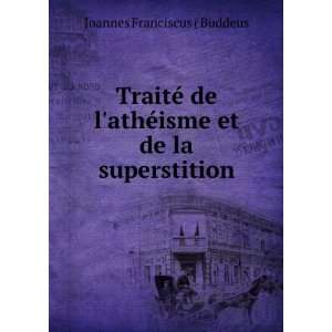   athÃ©isme et de la superstition Joannes Franciscus ( Buddeus Books