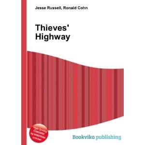  Thieves Highway Ronald Cohn Jesse Russell Books