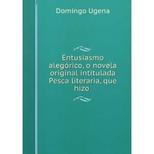 Entusiasmo AlegÃ³rico, O Novela Original Intitulada Pesca Literaria 