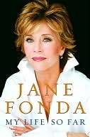   My Life So Far by Jane Fonda, Random House Publishing 