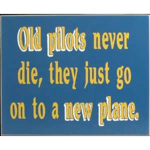  Old Pilots Never Die Clever Amusing Sign 
