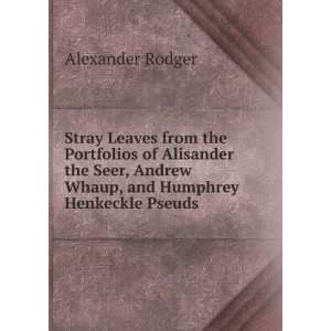   Andrew Whaup, and Humphrey Henkeckle Pseuds. Alexander Rodger Books