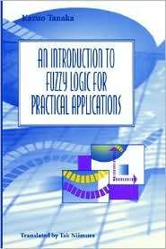 An Introduction to Fuzzy Logic for Practical Applications, (0387948074 