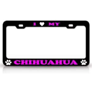  I LOVE MY CHIHUAHUA Dog Pet Animal High Quality STEEL 