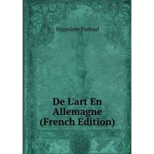  De Lart En Allemagne (French Edition) Hippolyte Fortoul 