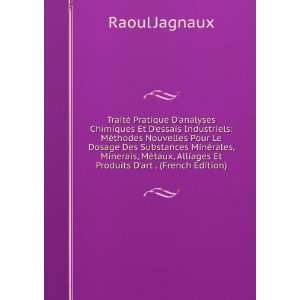   , Alliages Et Produits Dart . (French Edition) Raoul Jagnaux Books