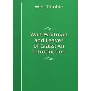  Walt Whitman and Leaves of Grass An Introduction W H 
