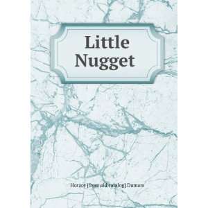  Little Nugget . Horace [from old catalog] Dumars Books