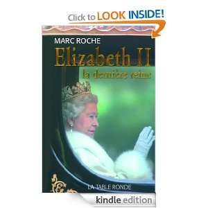 Elizabeth II La dernière reine (French Edition) Marc Roche  