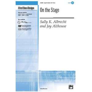   Stage Choral Octavo Choir Music by Sally K. Albrecht and Jay Althouse