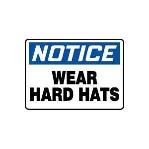   NOTICE WEAR HARD HATS Sign   10 x 14 .040 Aluminum