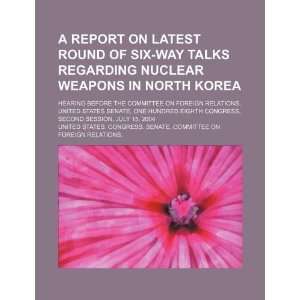 latest round of six way talks regarding nuclear weapons in North Korea 