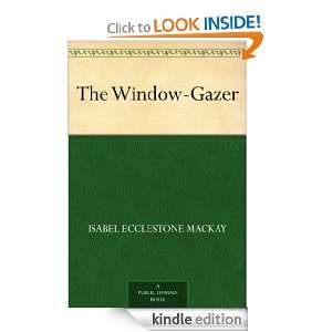 The Window Gazer Isabel Ecclestone Mackay  Kindle Store