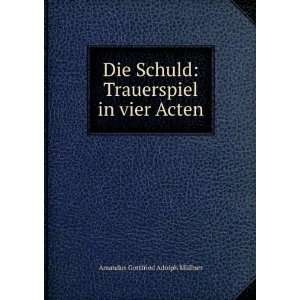   Trauerspiel in vier Acten Amandus Gottfried Adolph MÃ¼llner Books