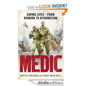 Medic Saving Lives   From Dunkirk to Afghanistan John Nichol, Tony 