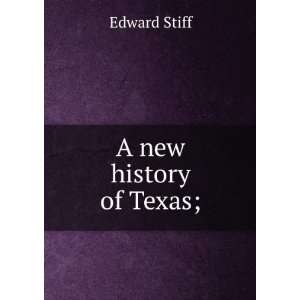  A new history of Texas; Edward Stiff Books