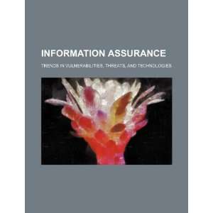  Information assurance trends in vulnerabilities, threats 