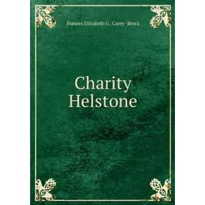    Charity Helstone Frances Elizabeth G . Carey  Brock Books