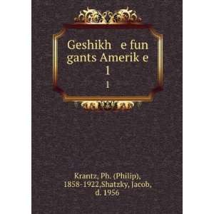  Geshikh e fun gants AmerikÌ£e. 1 Ph. (Philip), 1858 