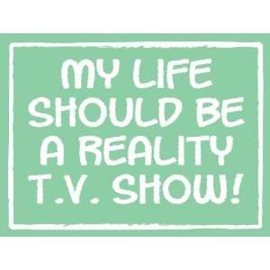  My Life Reality Show 4.5X6 Wood Sign