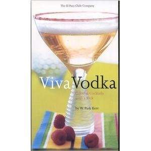  viva vodka colorful cocktails with a kick by w. park kerr 