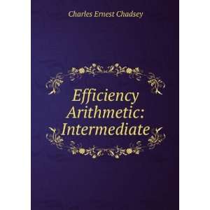    Efficiency Arithmetic Intermediate Charles Ernest Chadsey Books