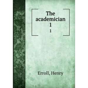  The academician. 1 Henry Erroll Books