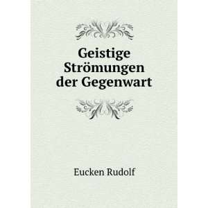  Geistige StrÃ¶mungen der Gegenwart Eucken Rudolf Books