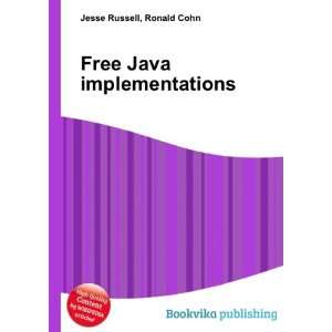  Free Java implementations Ronald Cohn Jesse Russell 