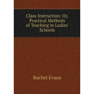   Practical Methods of Teaching in Ladies Schools Rachel Evans Books