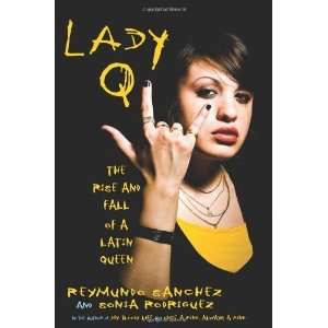    Lady Q The Rise and Fall of a Latin Queen Undefined Books