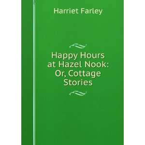   at Hazel Nook Or, Cottage Stories Harriet Farley  Books