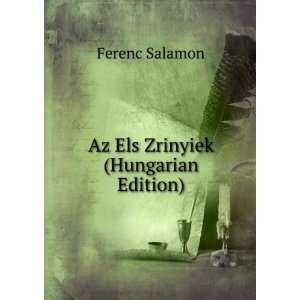  Az Els Zrinyiek (Hungarian Edition) Ferenc Salamon Books