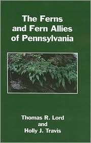 The Ferns and Fern Allies of Pennsylvania, (0964026791), Thomas R 