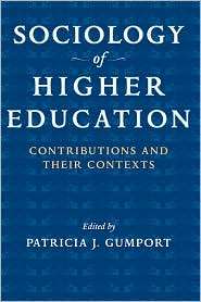 Sociology of Higher Education Contributions and Their Contexts 
