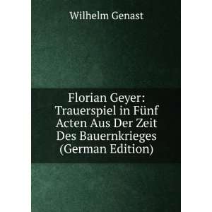  Florian Geyer Trauerspiel in FÃ¼nf Acten Aus Der Zeit 