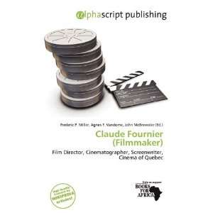  Claude Fournier (Filmmaker) (9786139650774) Frederic P 