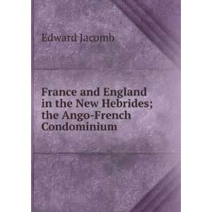   in the New Hebrides; the Ango French Condominium Edward Jacomb Books