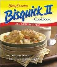 Betty Crocker Bisquick II Cookbook Easy, Delicious Dinners, Desserts 