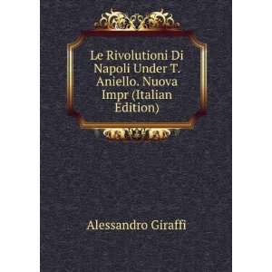  Le Rivolutioni Di Napoli Under T. Aniello. Nuova Impr 