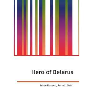  Hero of Belarus Ronald Cohn Jesse Russell Books