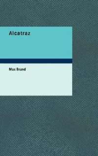 Alcatraz NEW by Max Brand  