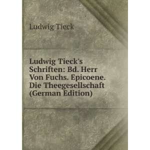 Ludwig Tiecks Schriften Bd. Herr Von Fuchs. Epicoene 