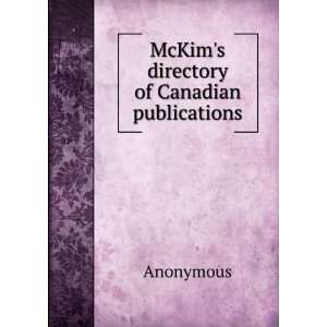    McKims directory of Canadian publications Anonymous Books