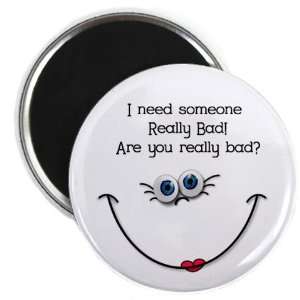  ARE YOU REALLY BAD? Funny Face 2.25 inch Fridge Magnet 
