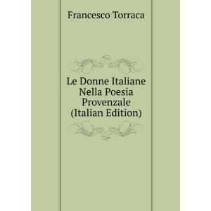  Le Donne Italiane Nella Poesia Provenzale (Italian Edition 