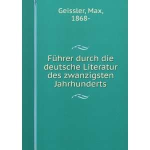   Literatur des zwanzigsten Jahrhunderts Max, 1868  Geissler Books