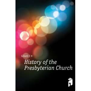  History of the Presbyterian Church Gillett E H Books
