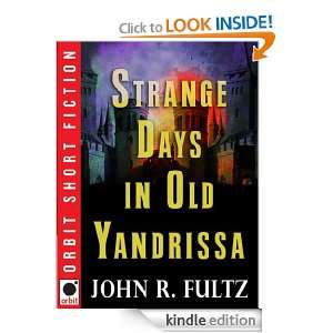 Strange Days in Old Yandrissa John R. Fultz  Kindle Store