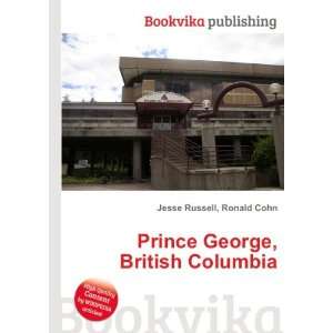  Prince George, British Columbia Ronald Cohn Jesse Russell Books